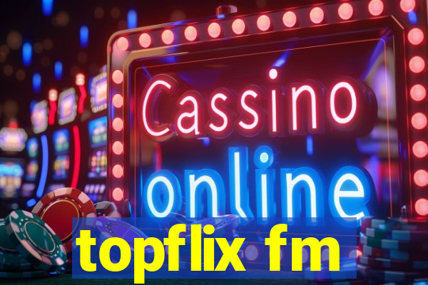 topflix fm